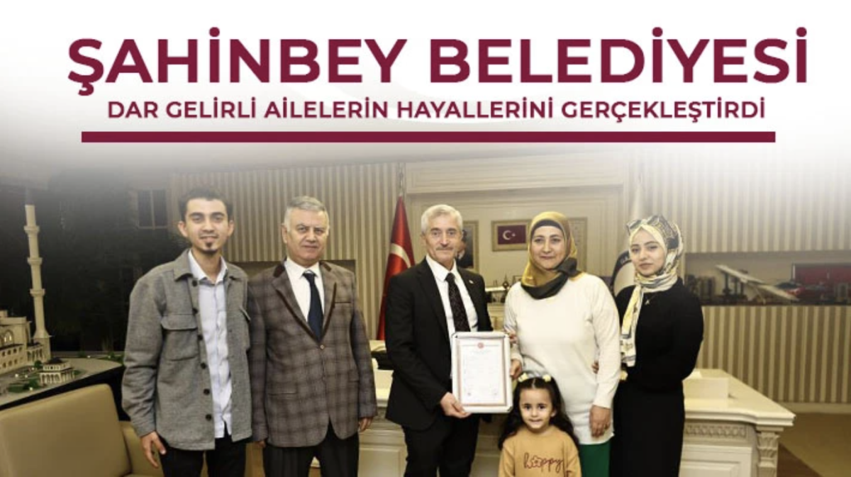 Şahinbey Belediyesi dar gelirli ailelerin hayallerini gerçekleştirdi