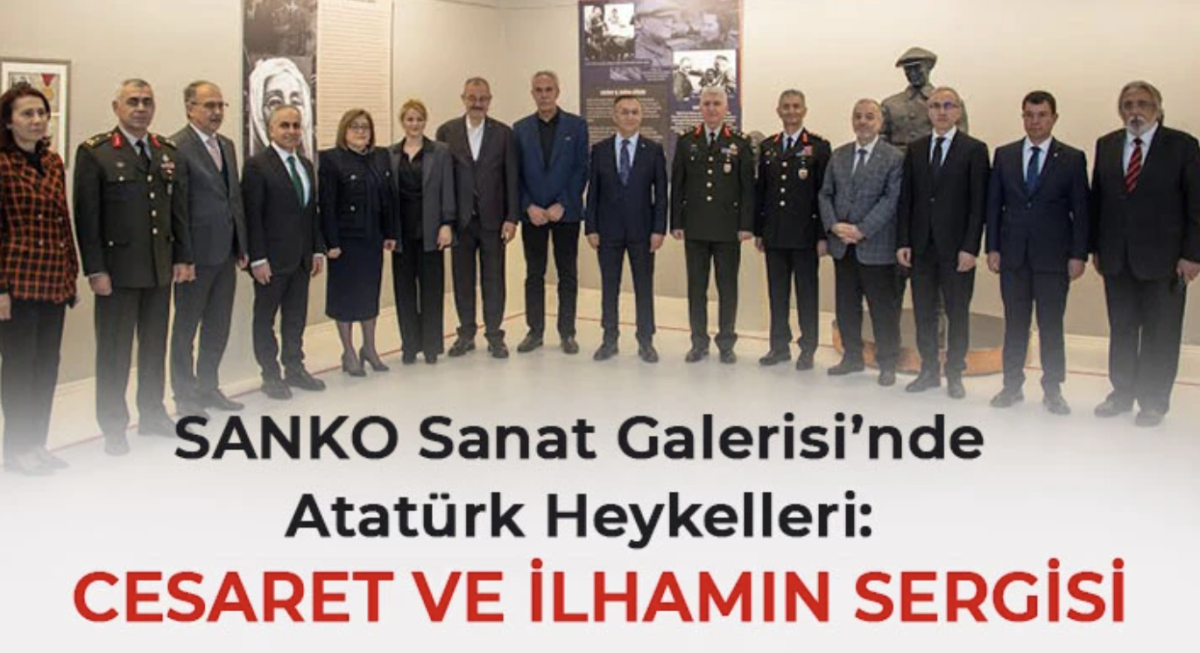 SANKO Sanat Galerisi’nde Atatürk Heykelleri: Cesaret ve İlhamın Sergisi