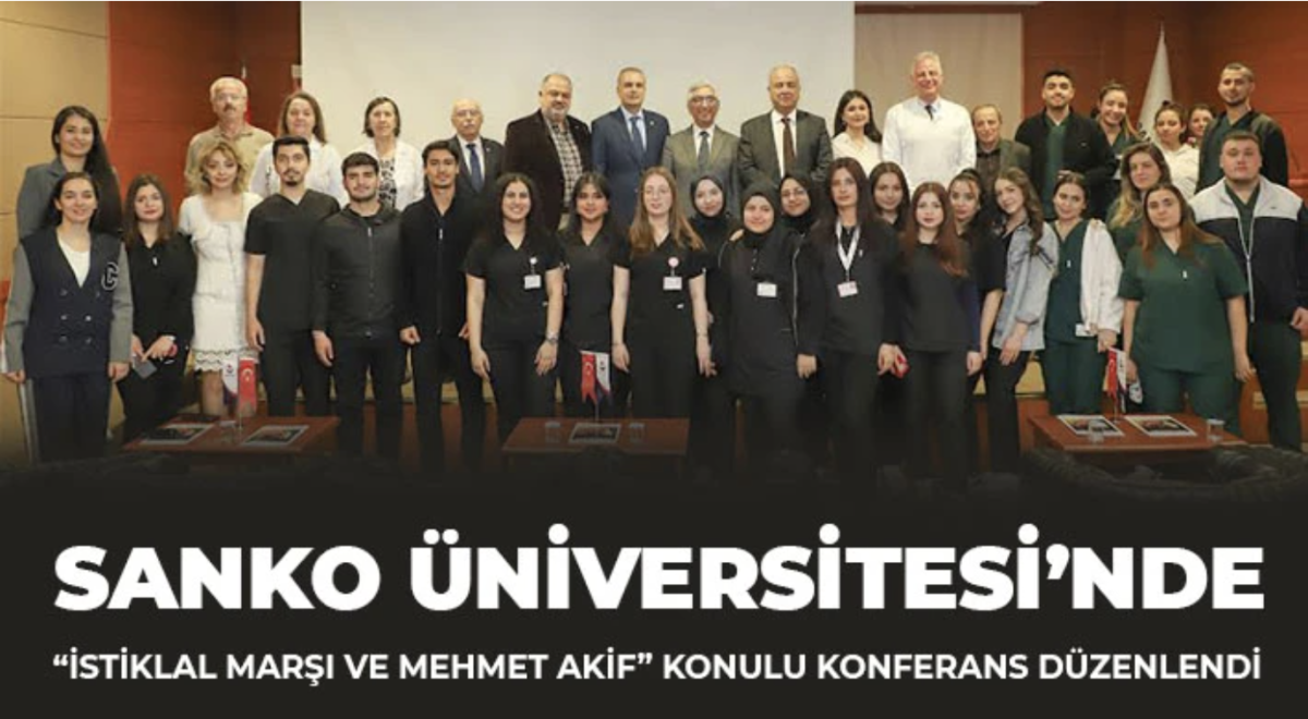 SANKO Üniversitesi’nde “İstiklal Marşı ve Mehmet Akif” Konulu Konferans Düzenlendi