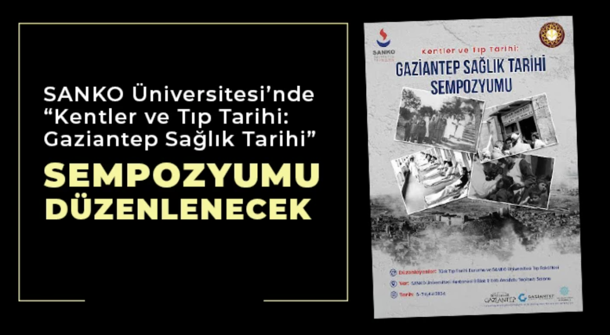 SANKO Üniversitesi’nde “Kentler ve Tıp Tarihi: Gaziantep Sağlık Tarihi” sempozyumu düzenlenecek