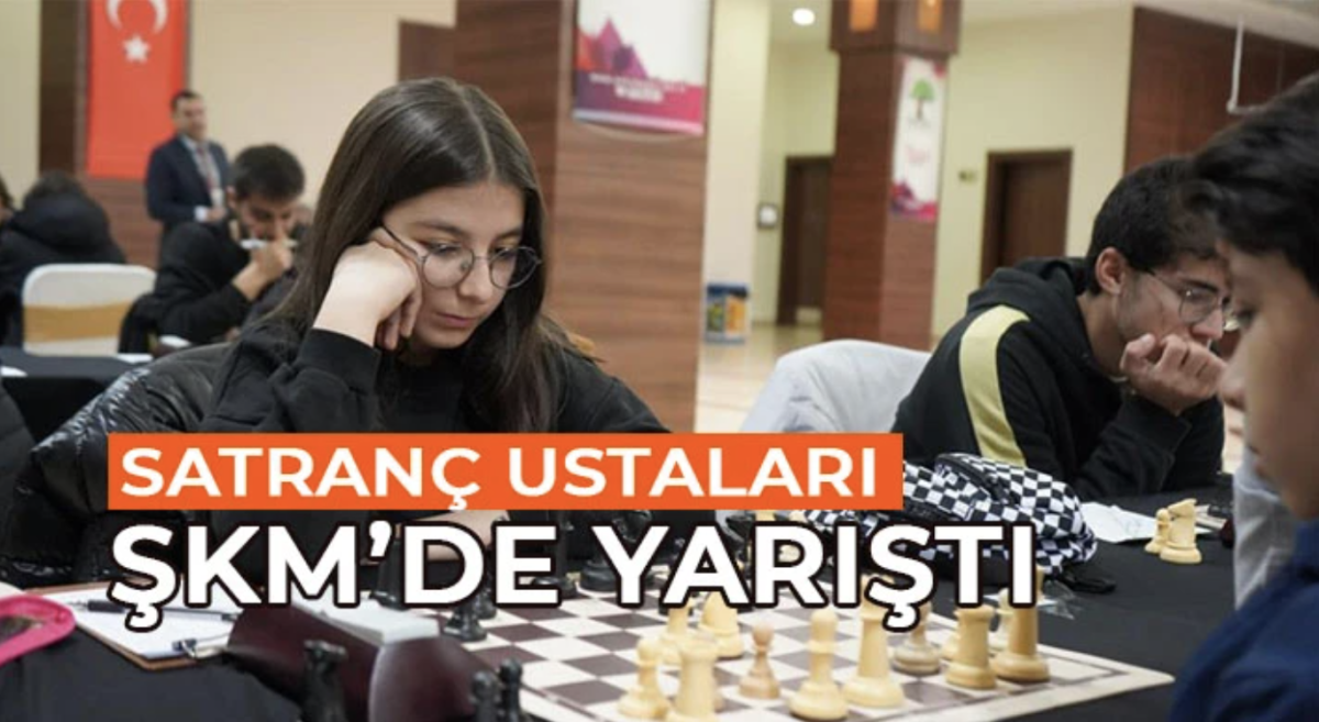 Satranç ustaları ŞKM’de yarıştı