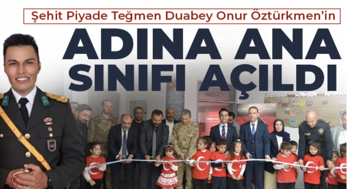 Şehit Piyade Teğmen Duabey Onur Öztürkmen’in Adına Ana Sınıfı Açıldı