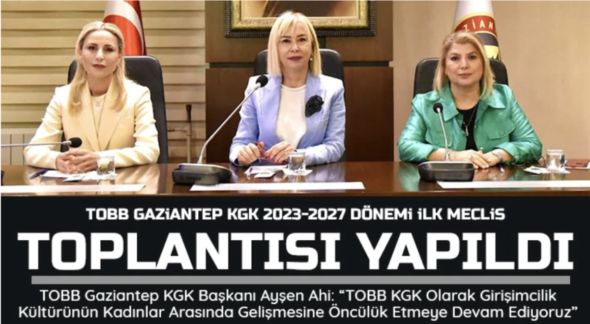 TOBB Gaziantep KGK 2023-2027 Dönemi İlk Meclis Toplantısı Yapıldı