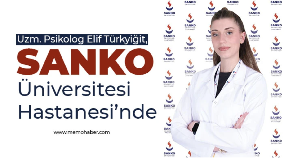 Uzm. Psikolog Elif Türkyiğit, SANKO Üniversitesi Hastanesi’nde