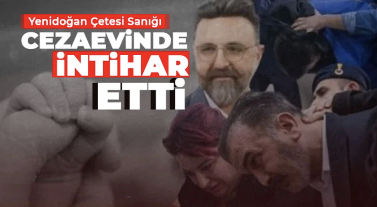 Yenidoğan Çetesi Sanığı Cezaevinde İntihar Etti