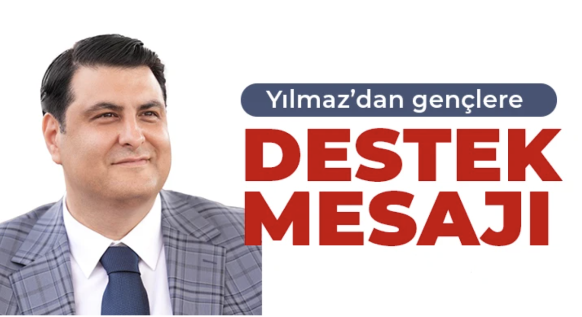 Yılmaz’dan gençlere destek mesajı