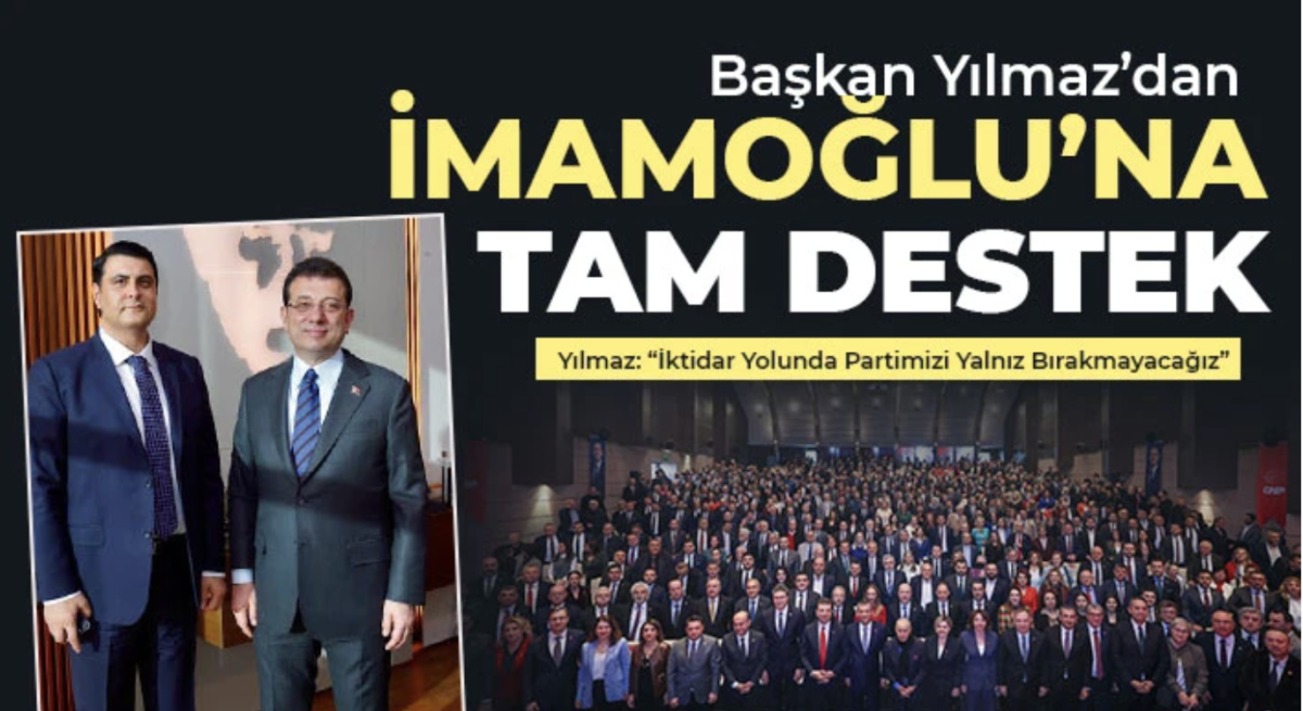 Yılmaz’dan İmamoğlu’na Tam Destek