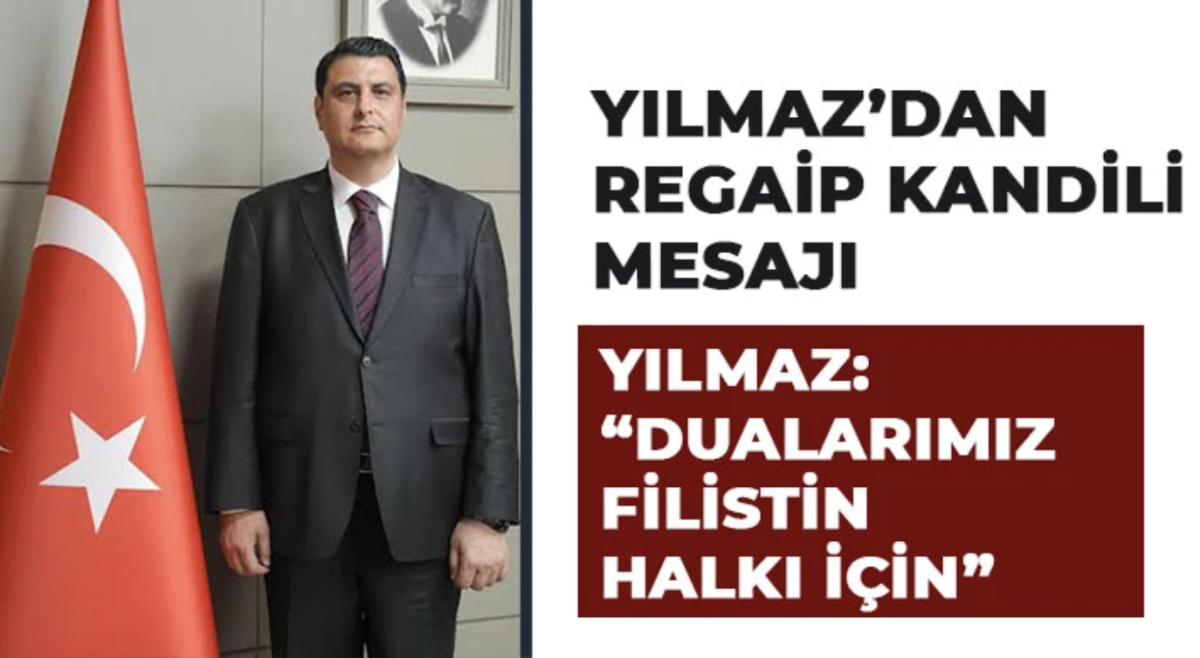 Yılmaz’dan Regaip Kandili Mesajı