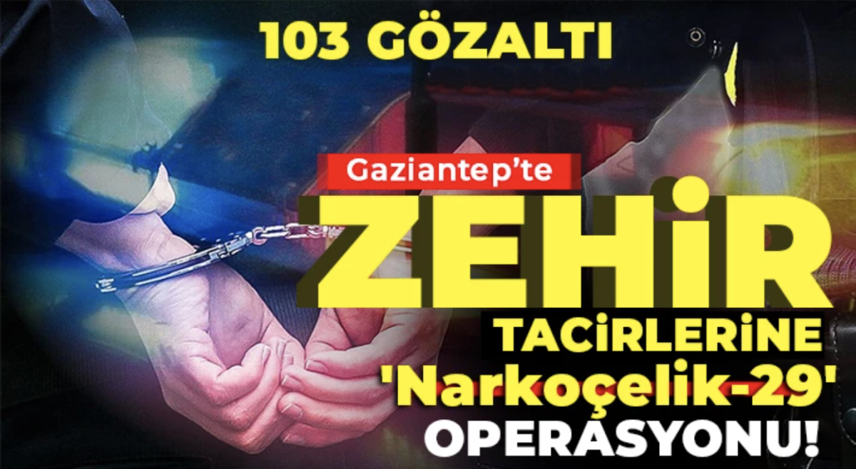 Zehir tacirlerine 17 ilde operasyon: 103 gözaltı
