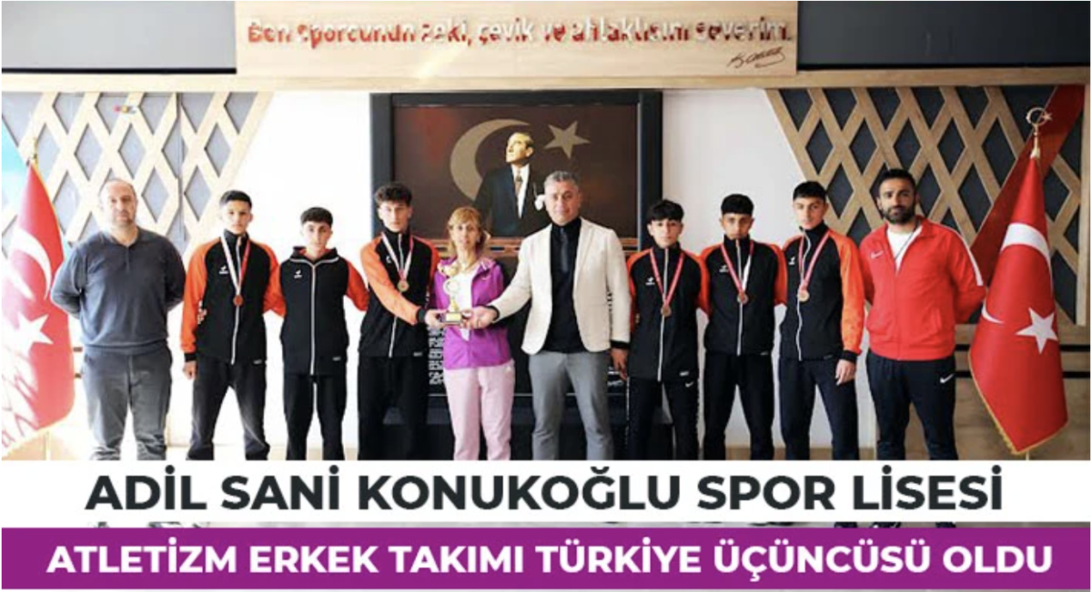 Adil Sani Konukoğlu Spor Lisesi Atletizm Erkek Takımı Türkiye Üçüncüsü Oldu