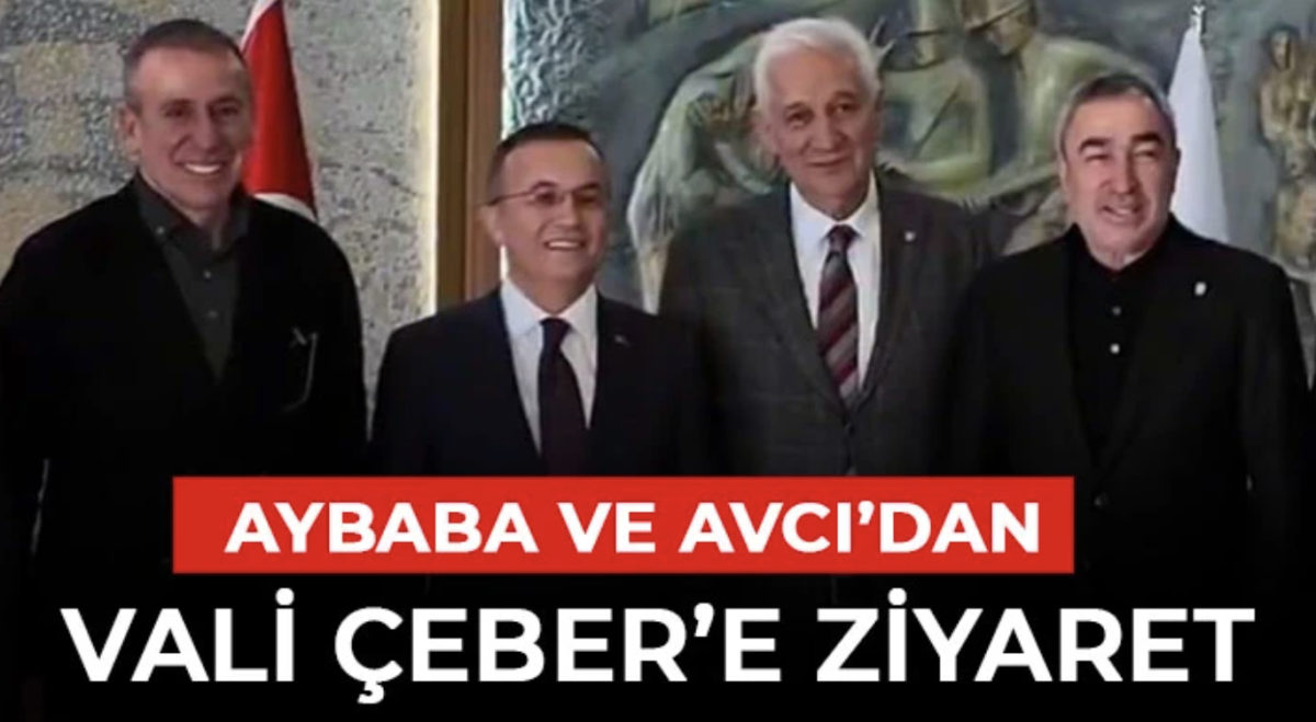 Aybaba ve Avcı Gaziantep Valisi Çeberi ziyaret ettiler