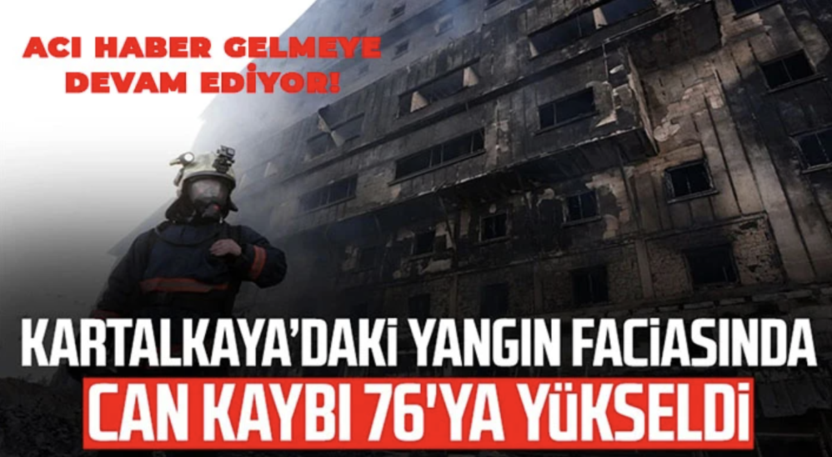 Bolu'daki yangın faciasında can kaybı 76'ya yükseldi