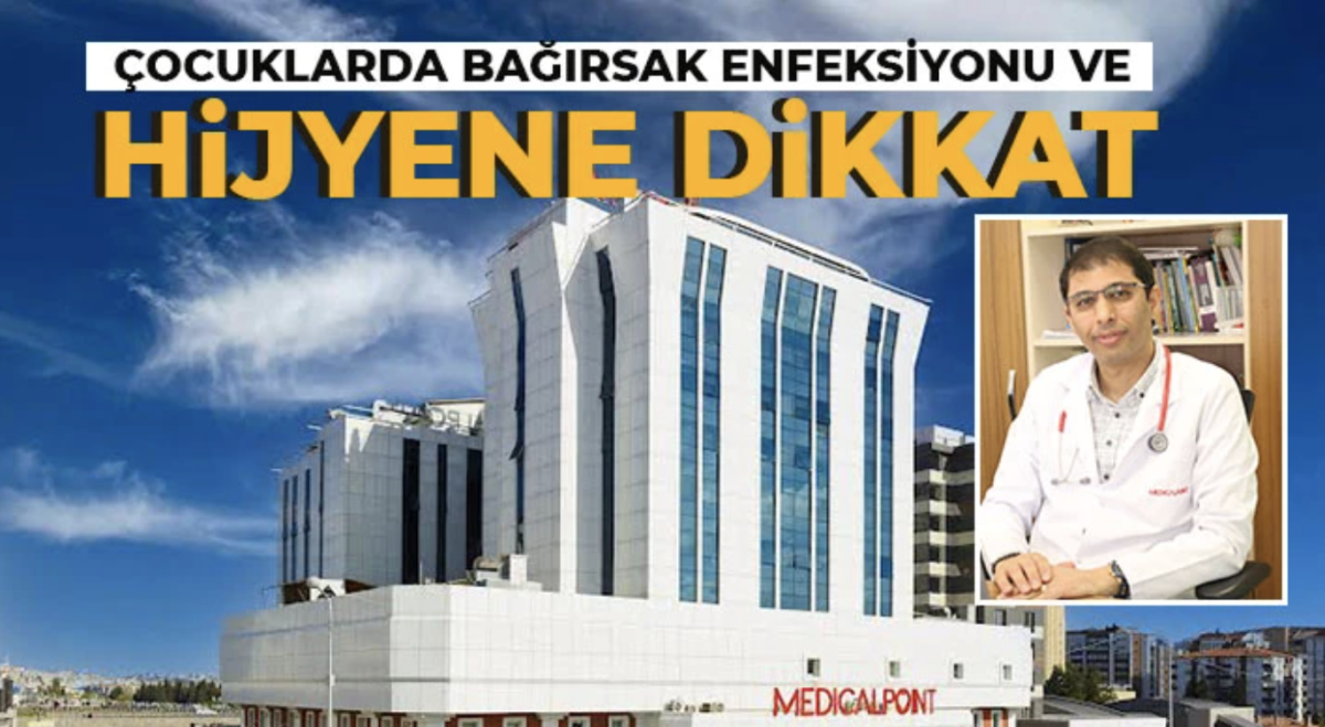 Çocuklarda bağırsak enfeksiyonu ve hijyene dikkat