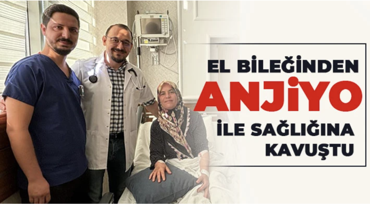 El bileğinden anjiyo ile sağlığına kavuştu