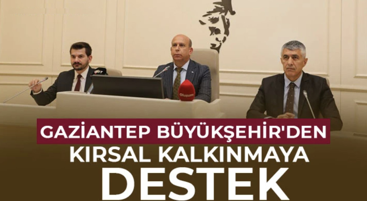 Gaziantep Büyükşehir'den kırsal kalkınmaya destek