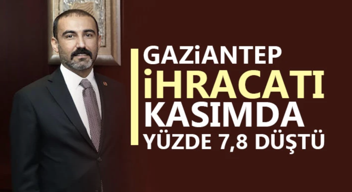 Gaziantep ihracatı kasımda yüzde 7,8 düştü