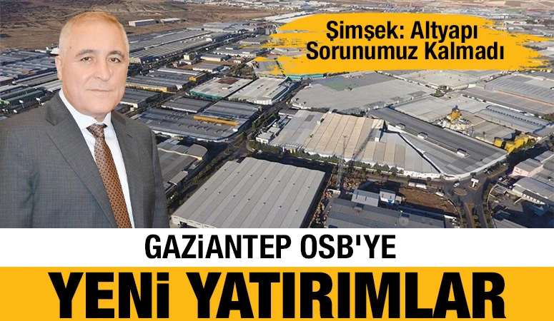 Gaziantep OSB'ye Yeni Yatırımlar