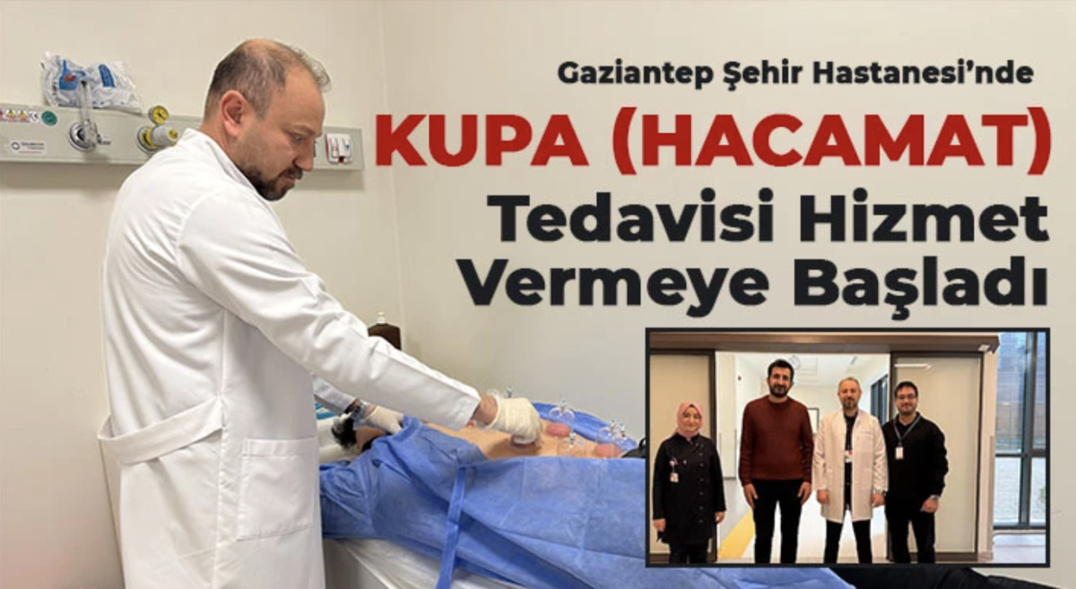 Gaziantep Şehir Hastanesi’nde Kupa (Hacamat) Tedavisi Hizmet Vermeye Başladı