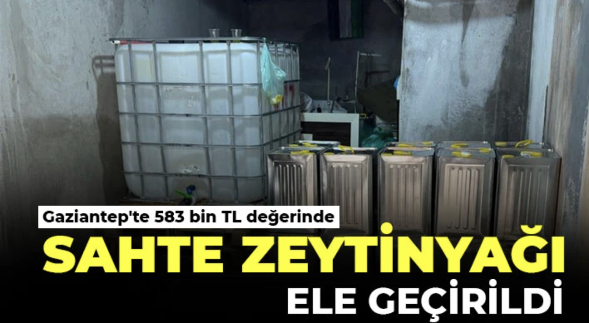 Gaziantep'te 583 bin TL değerinde sahte zeytinyağı ele geçirildi