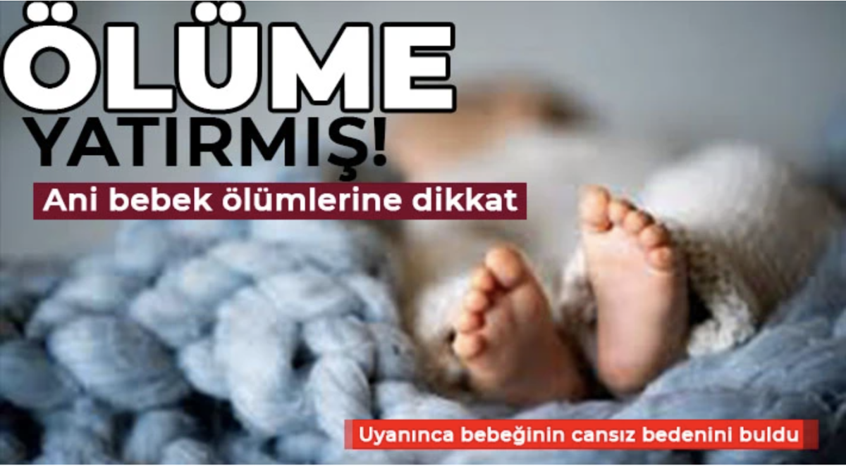 Gaziantep'te acı ölüm! Bebeğini ölüme yatırmış