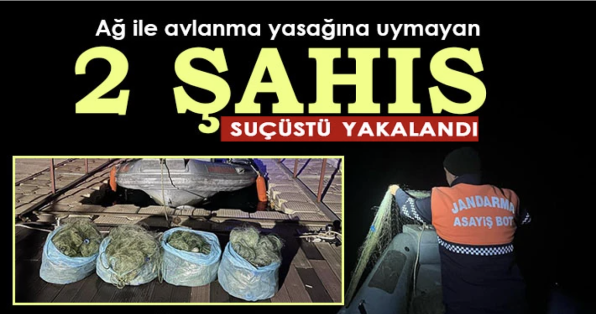 Gaziantep'te ağ ile avlanma yasağına uymayan 2 şahıs suçüstü yakalandı