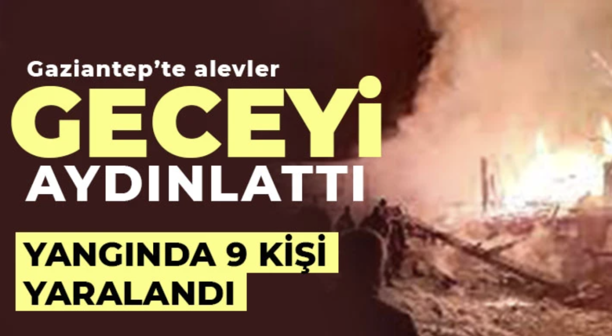 Gaziantep'te alevler geceyi aydınlattı 