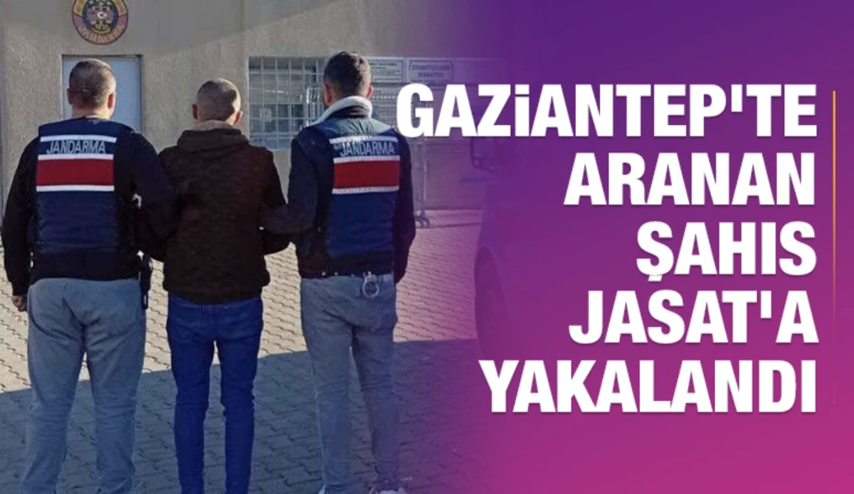 Gaziantep'te aranan şahıs Jasat’a yakalandı