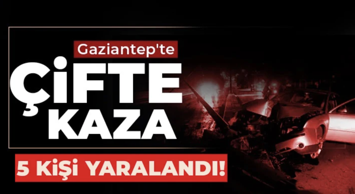 Gaziantep'te çifte kaza