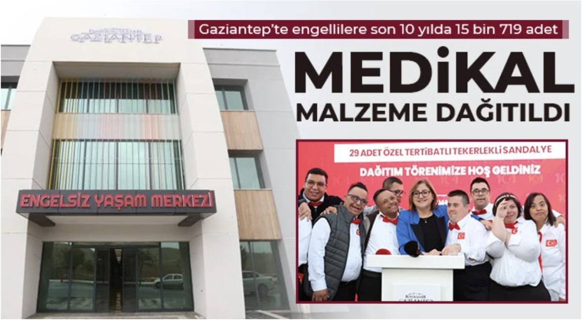 Gaziantep’te engellilere son 10 yılda 15 bin 719 adet medikal malzeme dağıtıldı