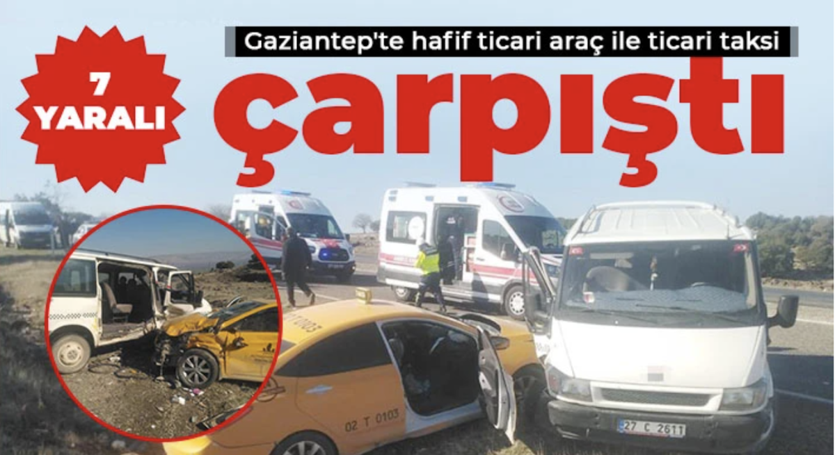 Gaziantep'te hafif ticari araç ile ticari taksi çarpıştı: 7 yaralı