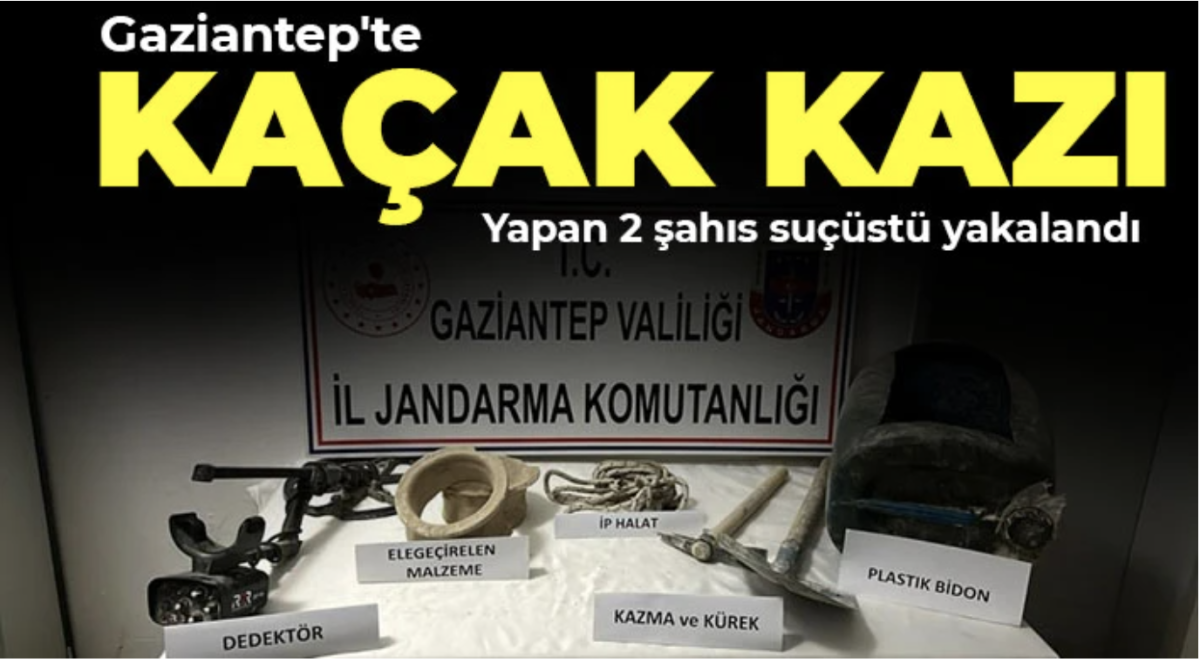 Gaziantep'te kaçak kazı yapan 2 şahıs suçüstü yakalandı