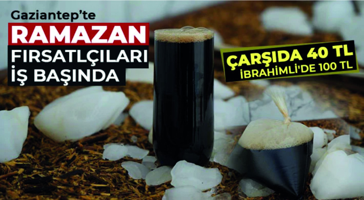 Gaziantep’te Ramazan fırsatlçıları iş başında 