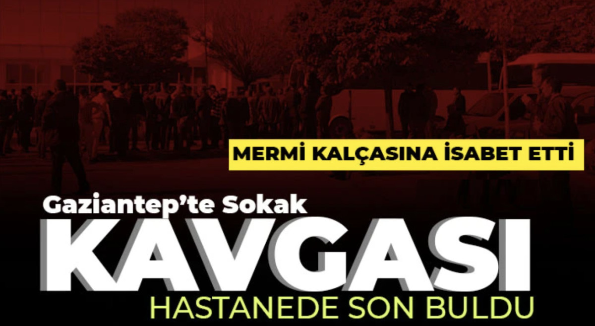 Gaziantep'te sokak kavgası hastanede son buldu