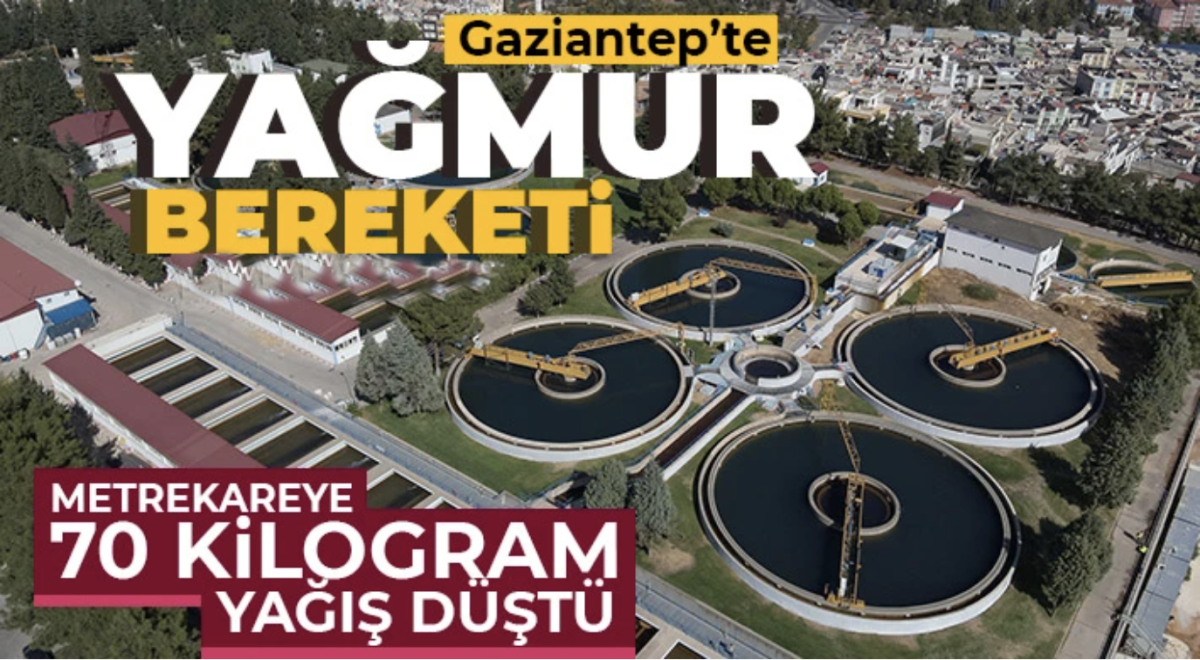 Gaziantep’te yağmur bereketi: Metrekareye 70 kilogram yağış düştü