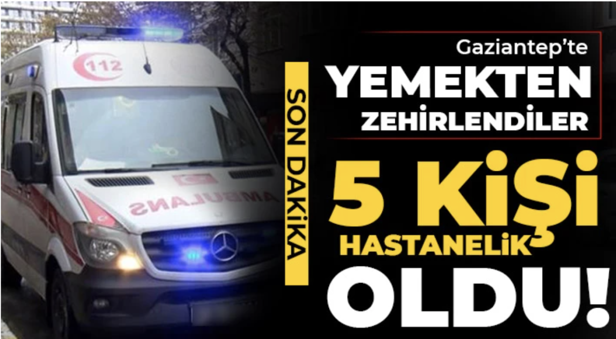 Gaziantep’te yemekten zehirlendiler