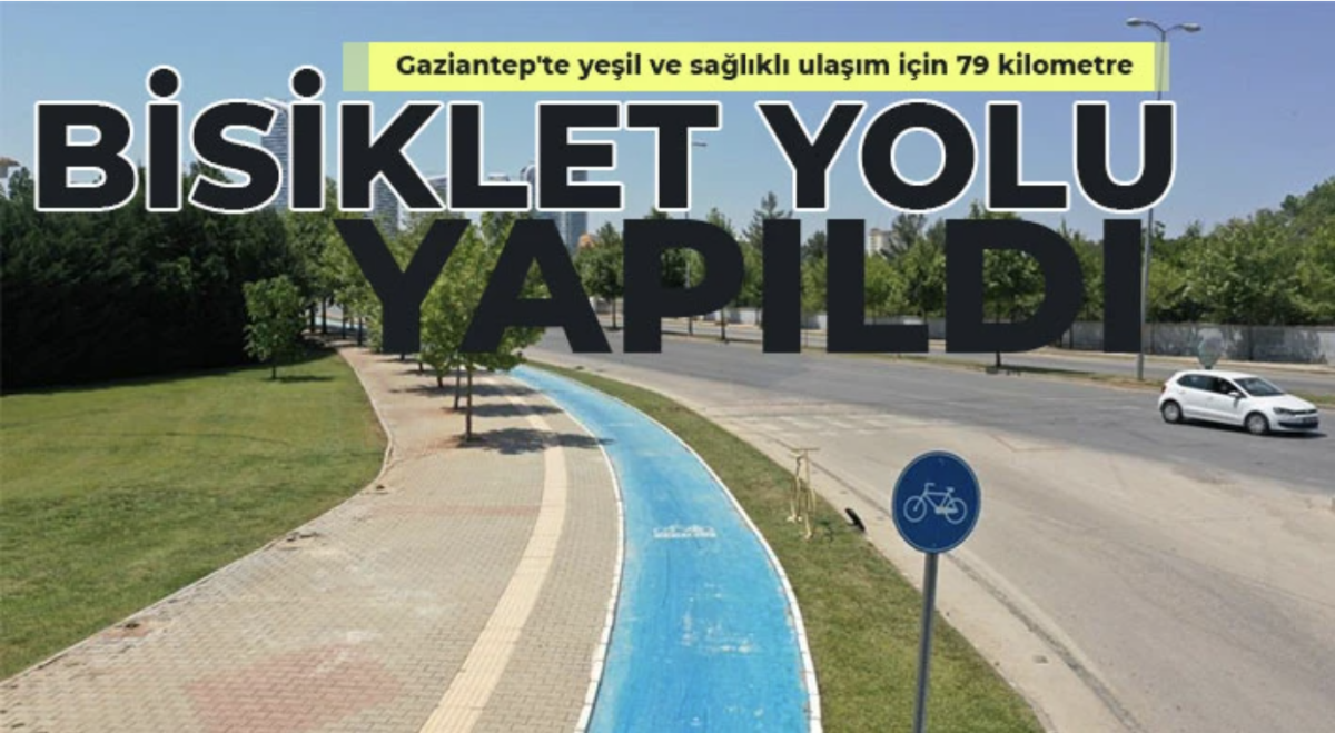 Gaziantep'te yeşil ve sağlıklı ulaşım için 79 kilometre bisiklet yolu yapıldı