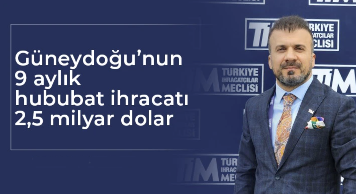 Güneydoğu’nun 9 aylık hububat ihracatı 2,5 milyar dolar