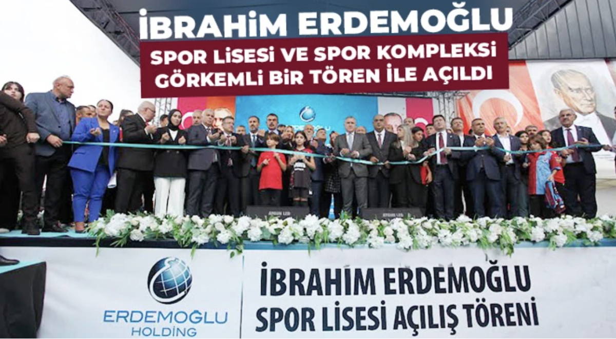 İbrahim Erdemoğlu Spor Lisesi ve Spor Kompleksi Görkemli Bir Tören İle Açıldı