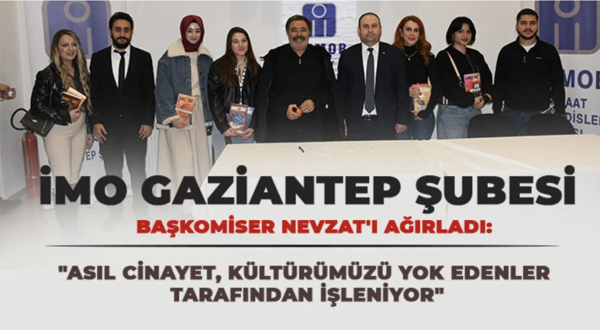 İMO Gaziantep Şubesi Başkomiser Nevzat'ı ağırladı