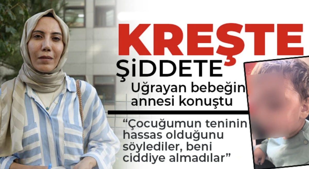 Kreşte şiddete uğrayan bebeğin annesi konuştu