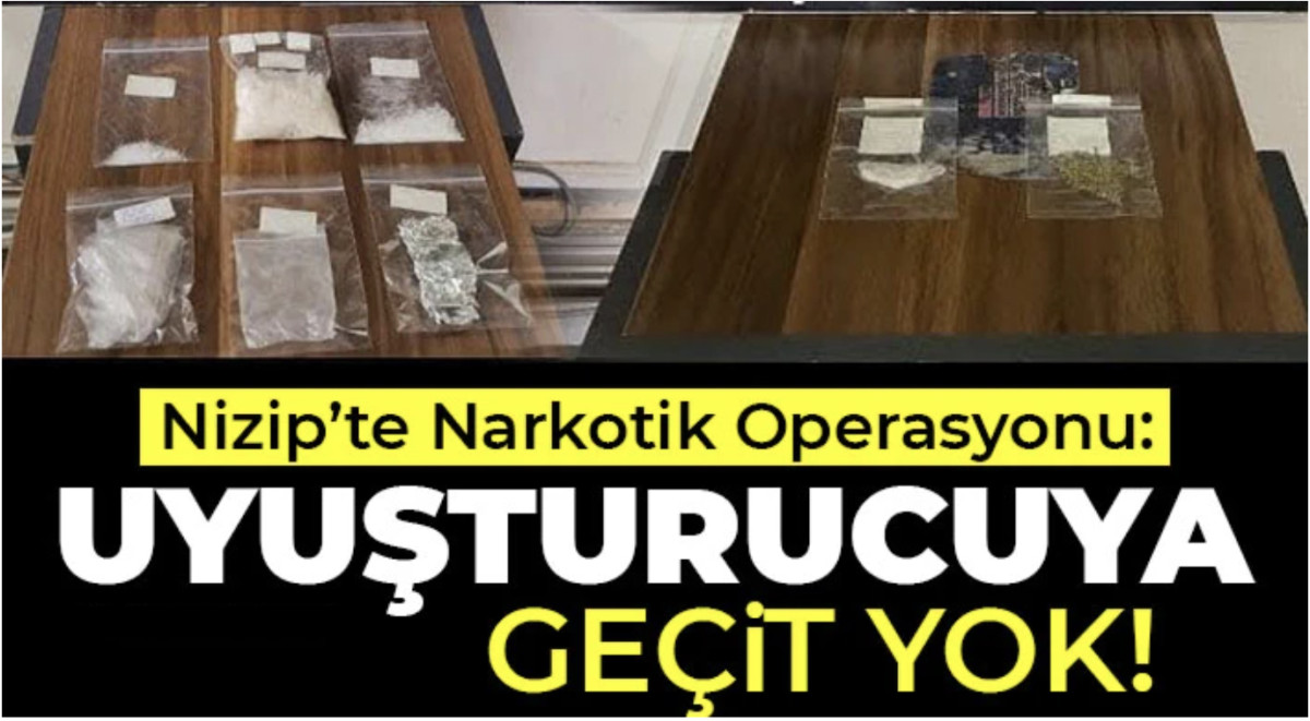 Nizip’te Narkotik Operasyonu: Uyuşturucuya Geçit Yok!