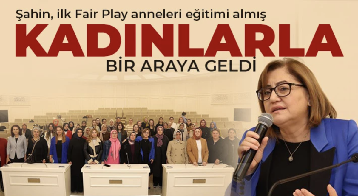 Şahin, ilk Fair Play anneleri eğitimi almış kadınlarla bir araya geldi