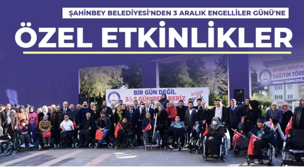  Şahinbey Belediyesi'nden 3 Aralık Engelliler Günü'ne özel etkinlikler