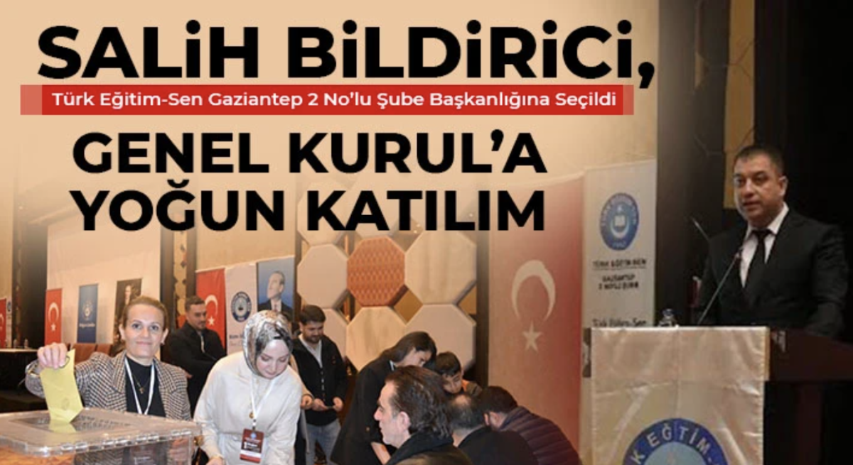 Salih Bildirici, Türk Eğitim-Sen Gaziantep 2 No’lu Şube Başkanlığına Seçildi