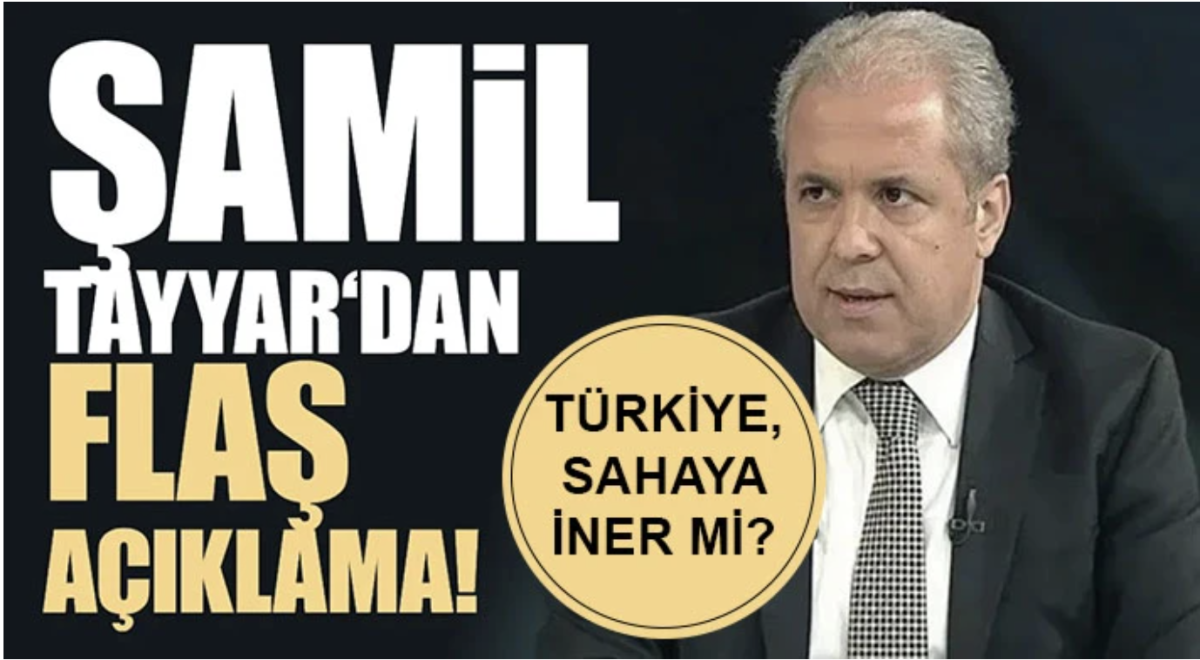 Şamil Tayyar'dan dikkat çeken açıklama! Türkiye, Sahaya İner Mi?