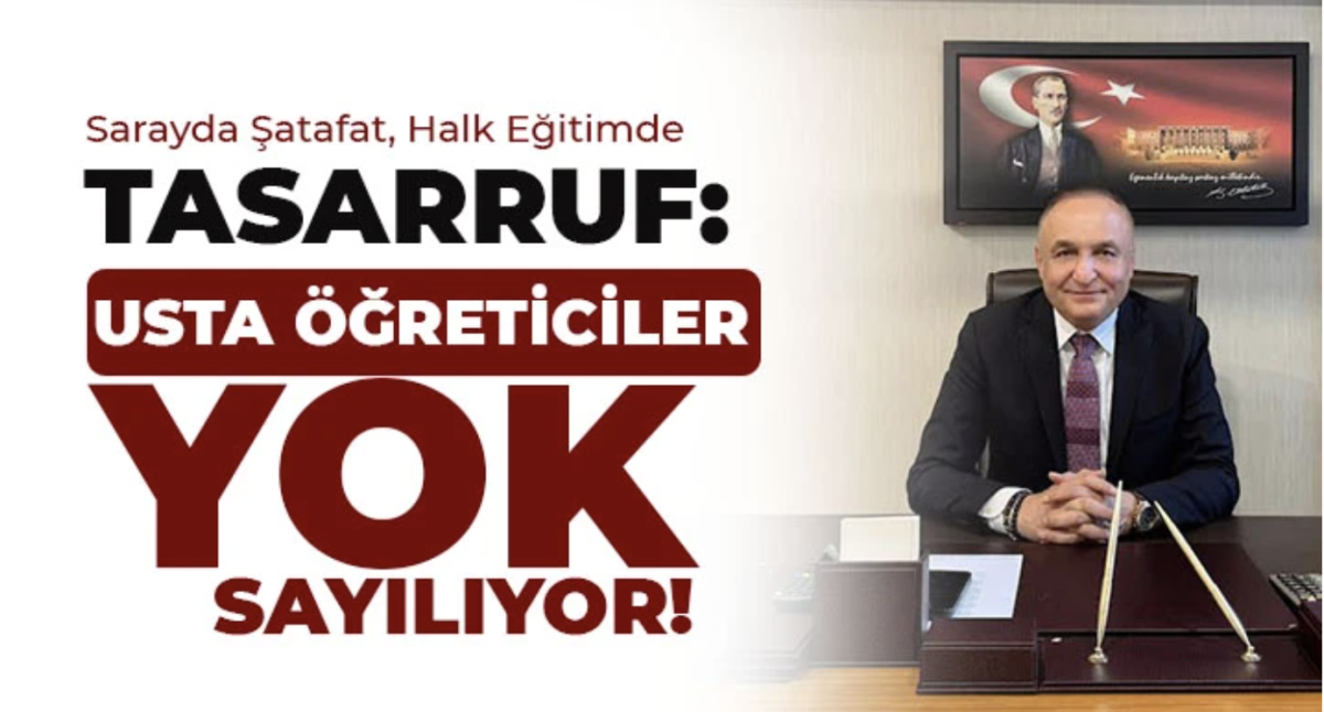 Sarayda Şatafat, Halk Eğitimde Tasarruf: Usta Öğreticiler Yok Sayılıyor!