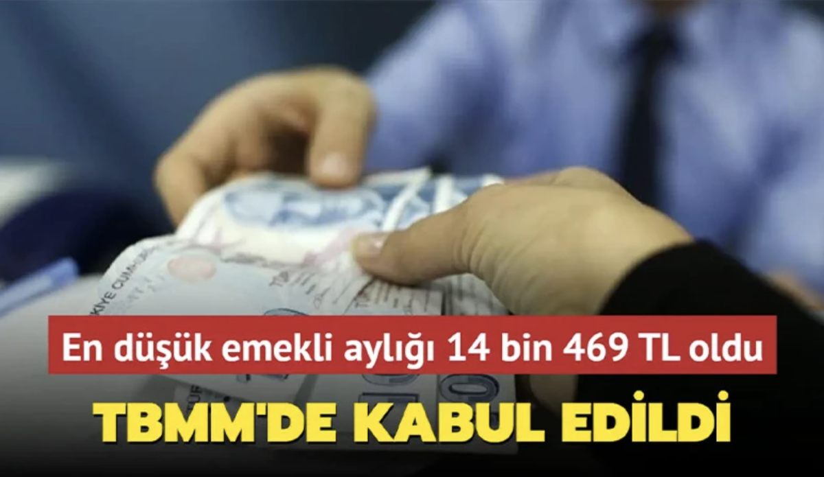 TBMM'de kabul edildi... En düşük emekli aylığı 14 bin 469 TL oldu