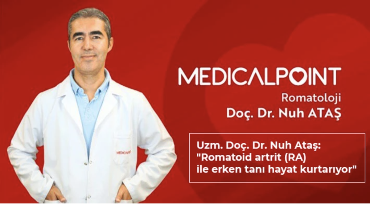 Uzm. Doç. Dr. Nuh Ataş: Romatoid artrit (RA) ile erken tanı hayat kurtarıyor